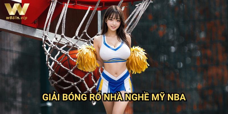 Giải Bóng Rổ Nhà Nghề Mỹ NBA W88: Cẩm nang cược thể thao chuyên nghiệp