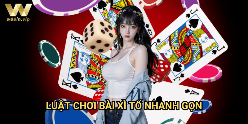 Luật chơi bài xì tố nhanh gọn W88: Hướng dẫn từ A-Z cho người mới