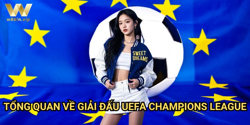 Tổng Quan Về Giải Đấu UEFA Champions League